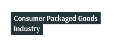 Consumer Packaged Goods Industry